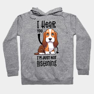 I Hear You I'm Just Not Listening Funny Basset Hound Dog Hoodie